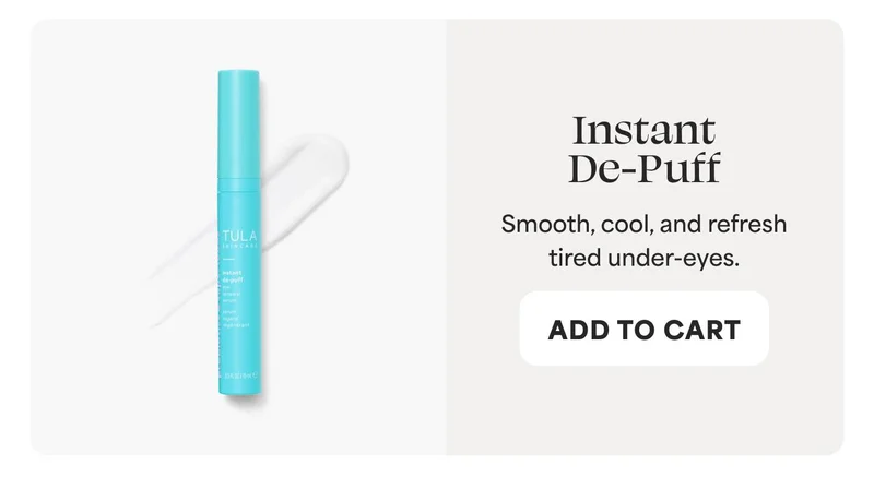 Instant De-Puff Smooth, cool, and refresh tired under-eyes.