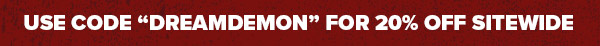 "DREAMDEMON" = 20% OFF