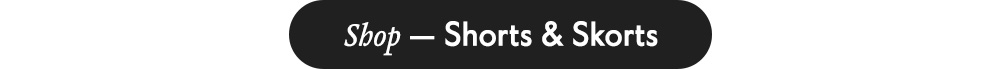 Shop — Shorts & Skorts