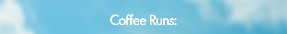 Coffee Runs: