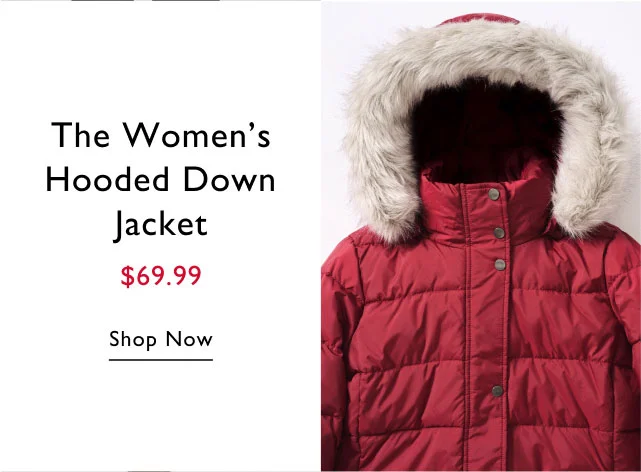 The women's hooded down jacket $69.99 Shop Now