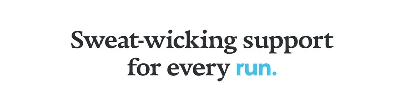 Sweat-wicking support for every run.