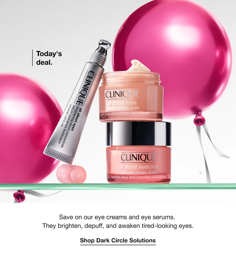 Today’s deal. | Save on our eye creams and eye serums. They brighten, depuff, and awaken tired-looking eyes. | Shop Dark Circle Solutions