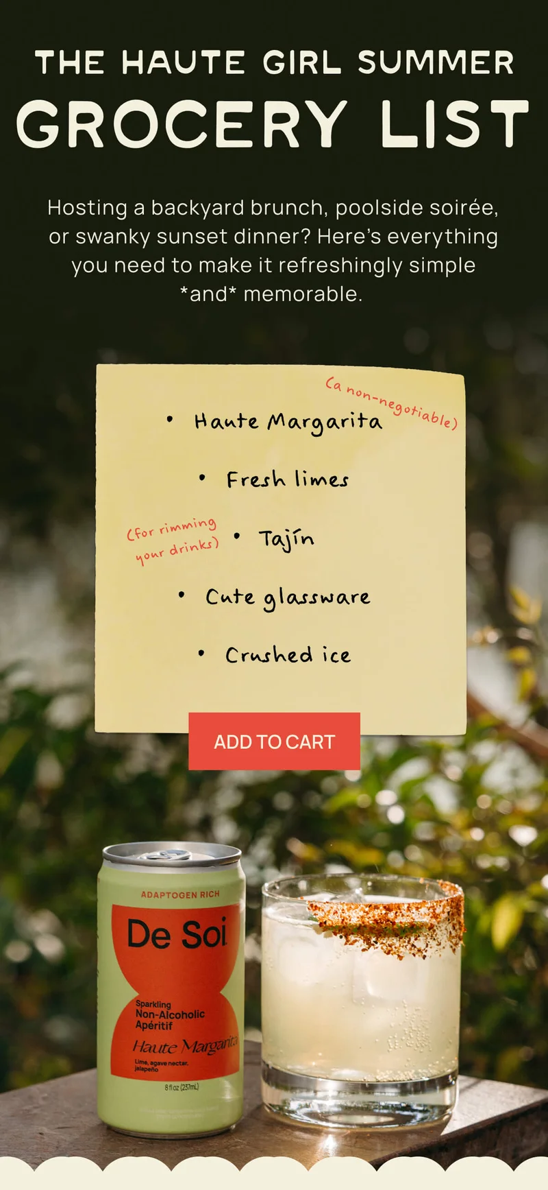 The Haute Girl Summer Grocery List  | Hosting a backyard brunch, poolside soirée, or swanky sunset dinner? Here’s everything you  need to make it refreshingly simple *and*  memorable. |  Haute Margarita (a non-negotiable) Fresh limes Tajín for rimming your drinks Cute glasswear Crushed ice | ADD TO CART