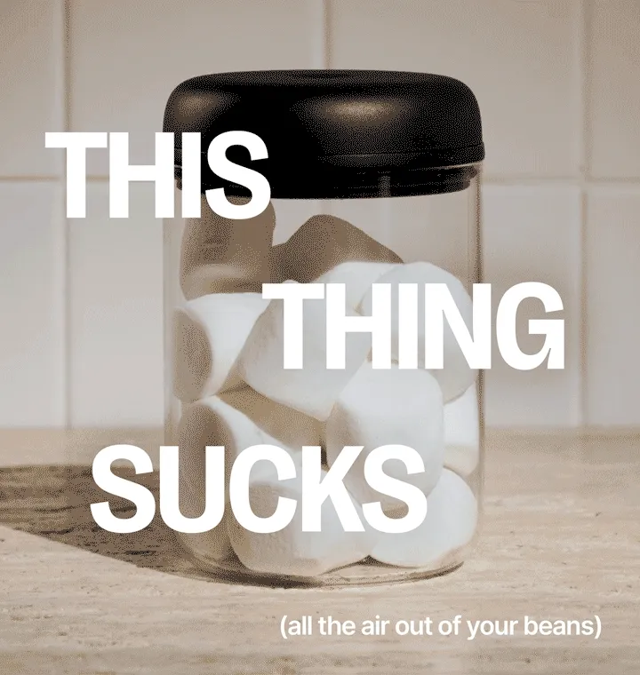 This thing sucks (all the air out of your beans)