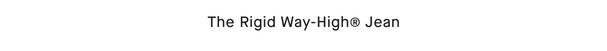 The Rigid Way-High® Jean