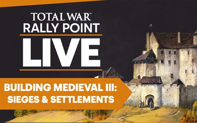 TOTAL WAR | RALLY POINT LIVE | BUILDING MEDIEVAL III: SIEGES & SETTLEMENTS
