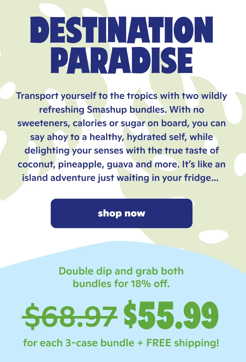 Destination Paradise! Double dip and grab both bundles for 18% off