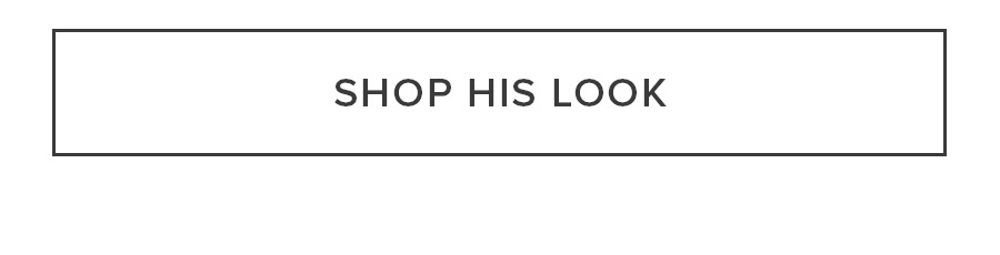 SHOP HIS LOOK