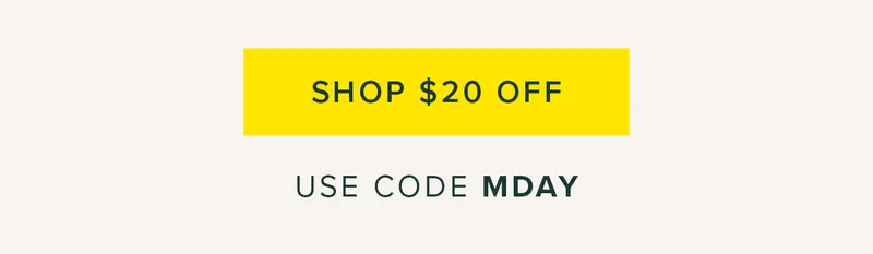 Shop $20 Off. Use code MDAY
