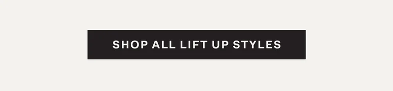 Shop All Lift Up Styles