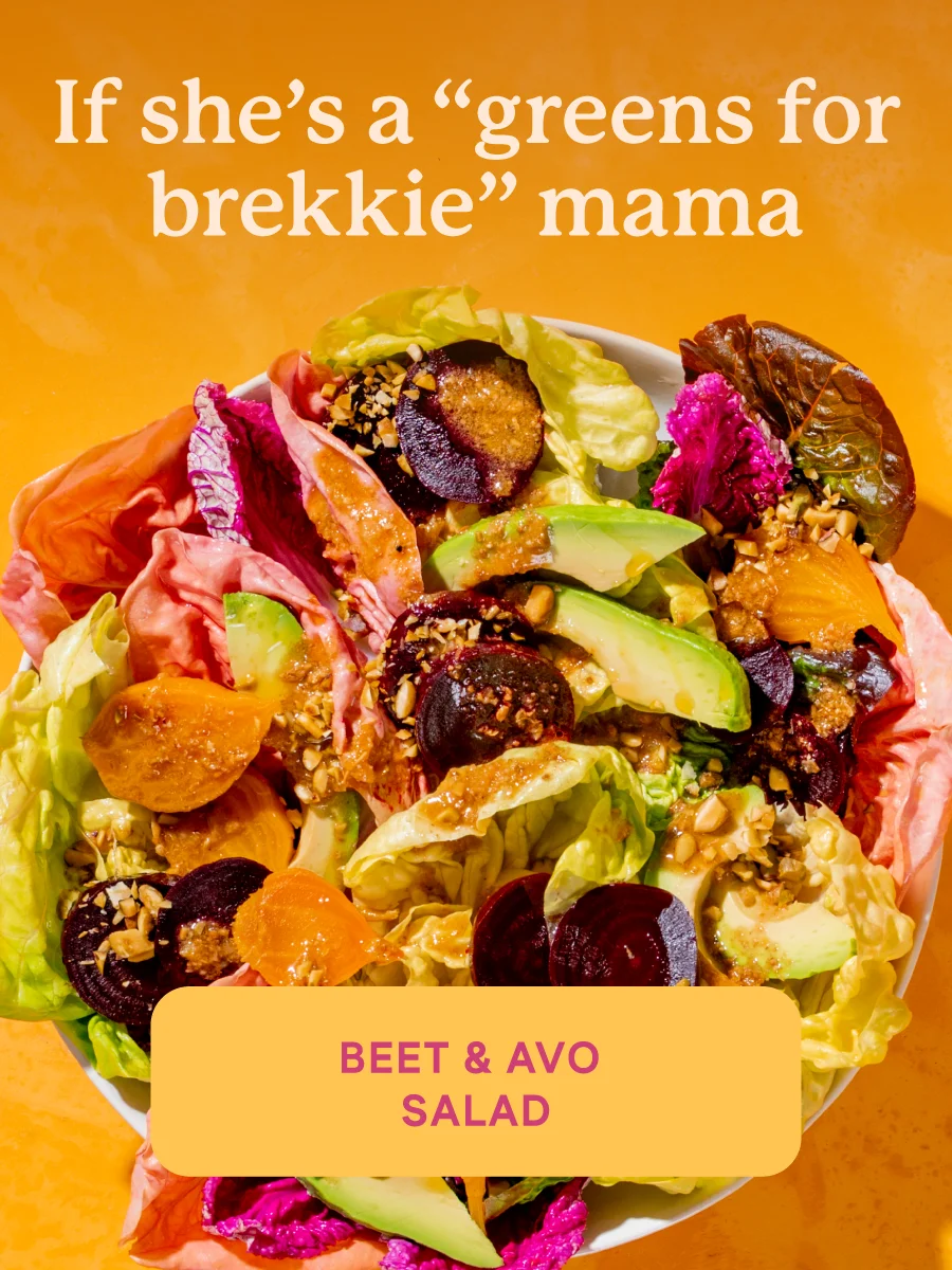 If she's a "greens for brekkie" mama: Beet & Avo Salad