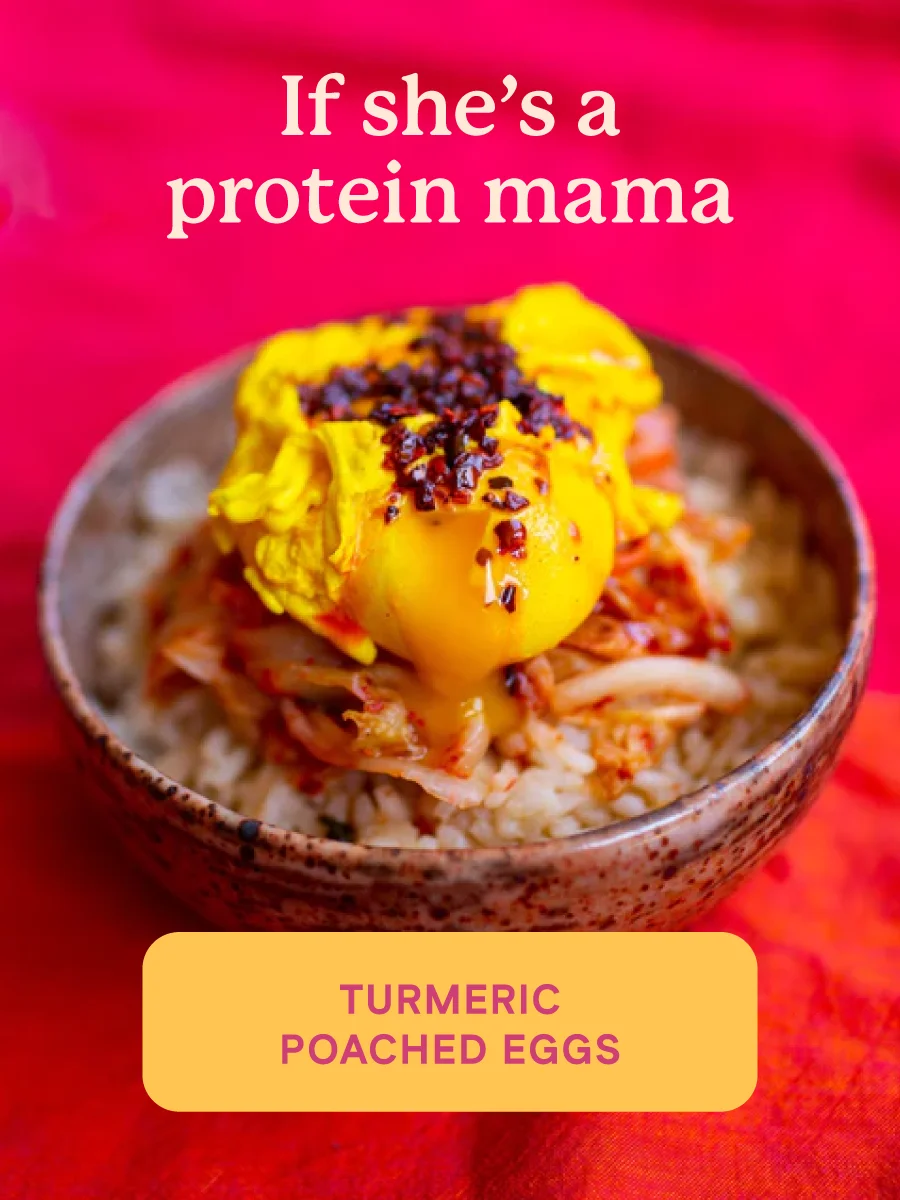 If she's a protein mama: Turmeric Poached Eggs