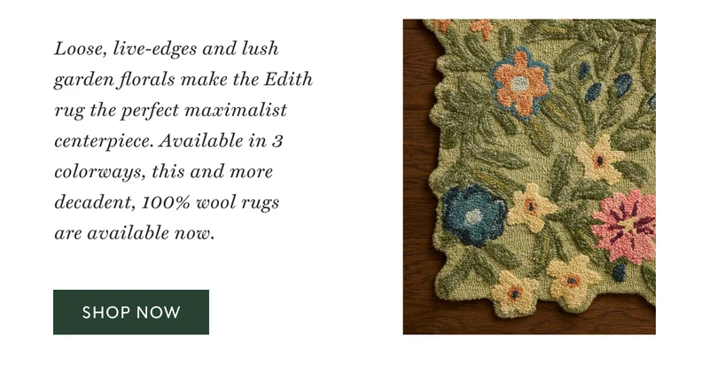 Loose, live-edges and lush garden florals make Edith rug the perfect maximalist centerpiece.