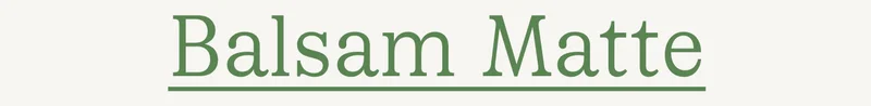 Balsam Matte
