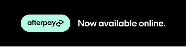 AFTERPAY NOW AVAILABLE