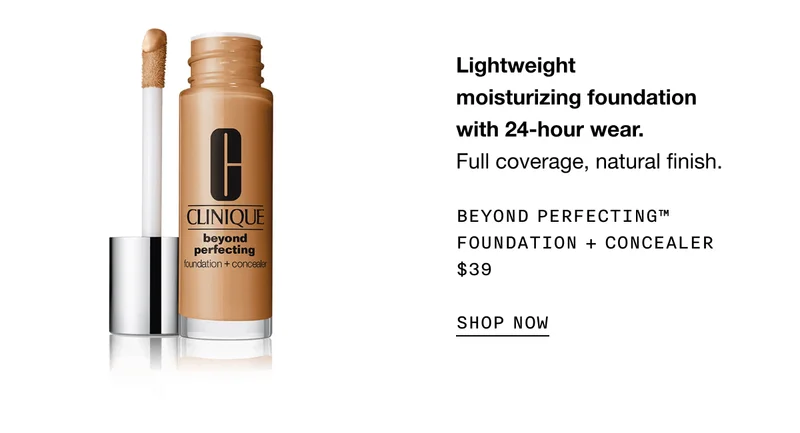 Lightweight moisturizing foundation with 24-hour wear. Full coverage, natural finish. BEYOND PERFECTING TM FOUNDATION + CONCEALER $39 SHOP NOW