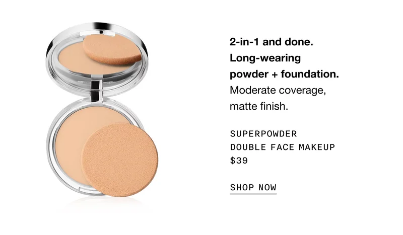 2-in-1 and done. Long-wearing powder plus foundation. Moderate coverage, matte finish. SUPERPOWDER DOUBLE FACE MAKEUP $39 SHOP NOW