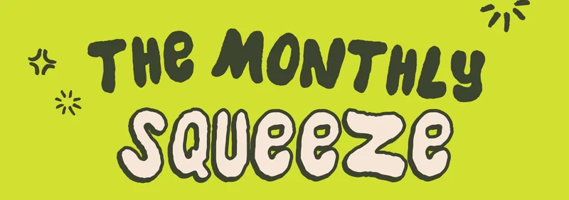 The Monthly Squeeze
