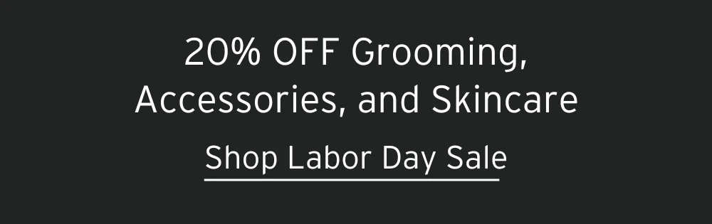 20% OFF Grooming, Accessories, and Skincare