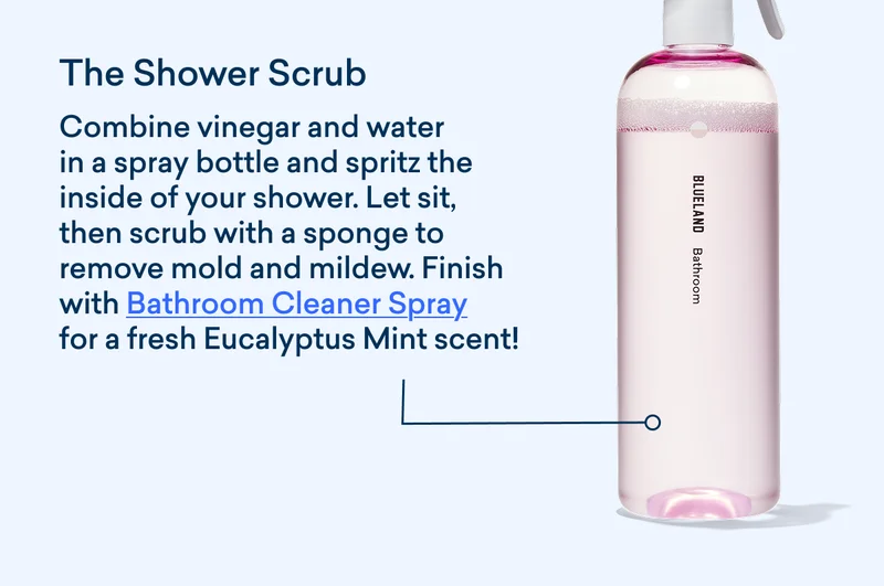 Combined with our Bathroom Cleaner Spray, a solution of vinegar and water will get your bathroom looking brand new.
