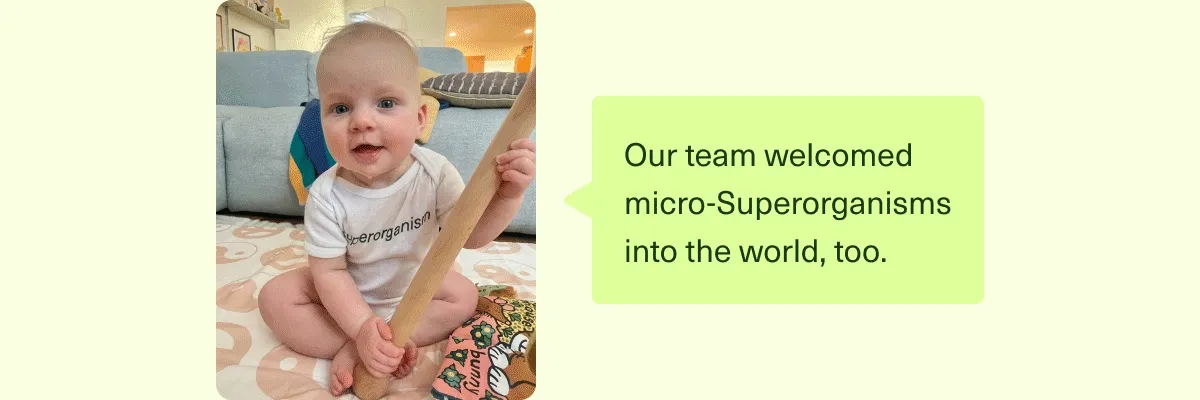 Our team welcomed micro-Superorganisms into the world, too. GIF
