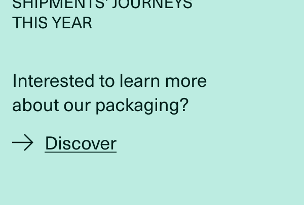Interested to learn more about our packaging? Discover
