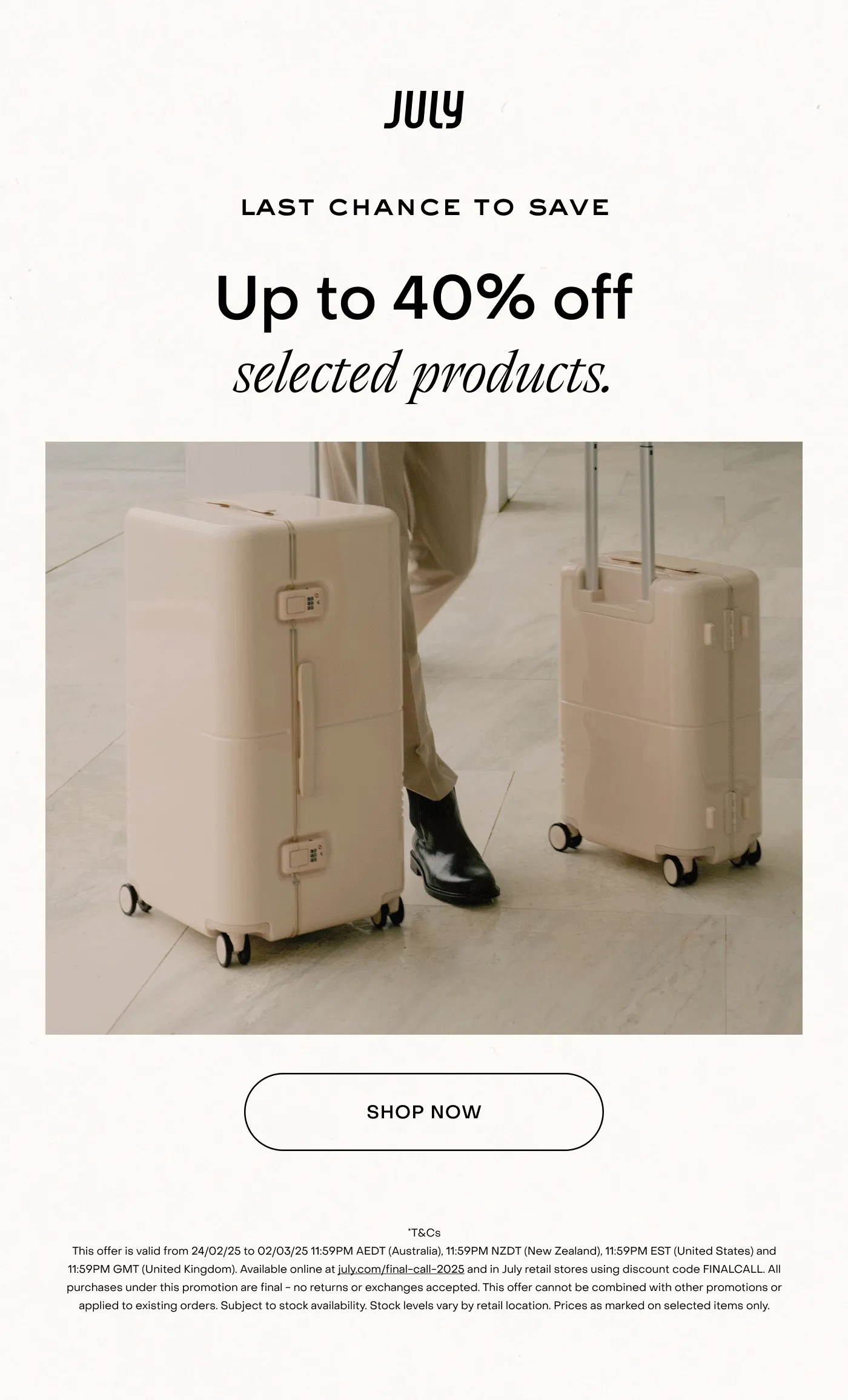 Final Call. Up to 40% off selected products. Shop now.