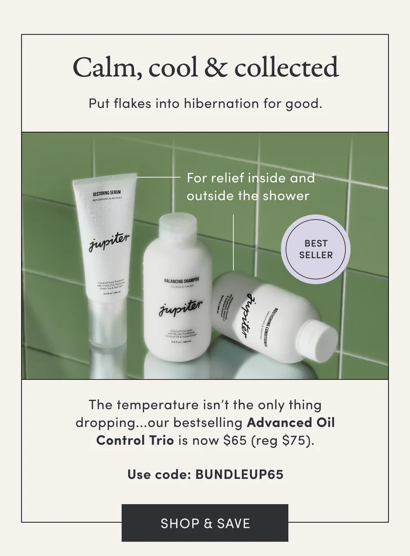 Calm, cool & collected | Put flakes into hibernation for good. | For relief inside and outside the shower | Best seller | The temperature isn’t the only thing dropping...our bestselling Advanced Oil Control Trio is now $65 (reg $75). | Use code: BUNDLEUP65 | Shop & save