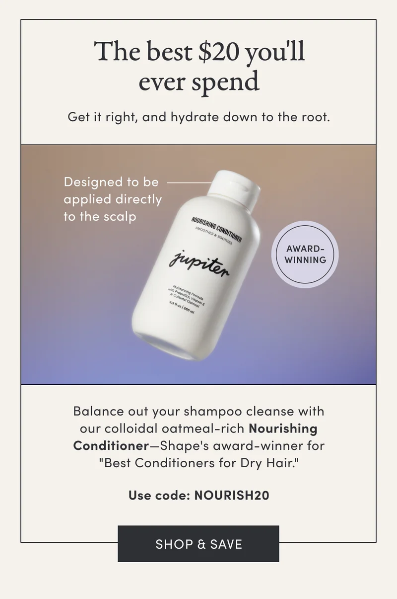 The best $20 you'll ever spend | Get it right, and hydrate down to the root. | Designed to be applied directly to the scalp | Award winning | Balance out your shampoo cleanse with our colloidal oatmeal-rich Nourishing Conditioner—Shape's award-winner for "Best Conditioners for Dry Hair." | Use code: NOURISH20 | Shop & save