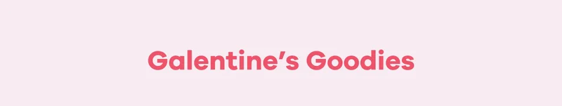 Galentine's Goodies