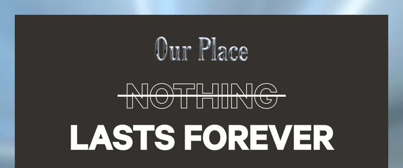 Our Place - Nothing Lasts Forever
