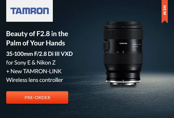 Tamron Beauty of F2.8 in the Palm of Your Hands | Pre-Order