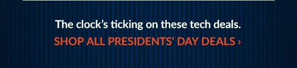 SHOP PRESIDENTS' DAY DEALS