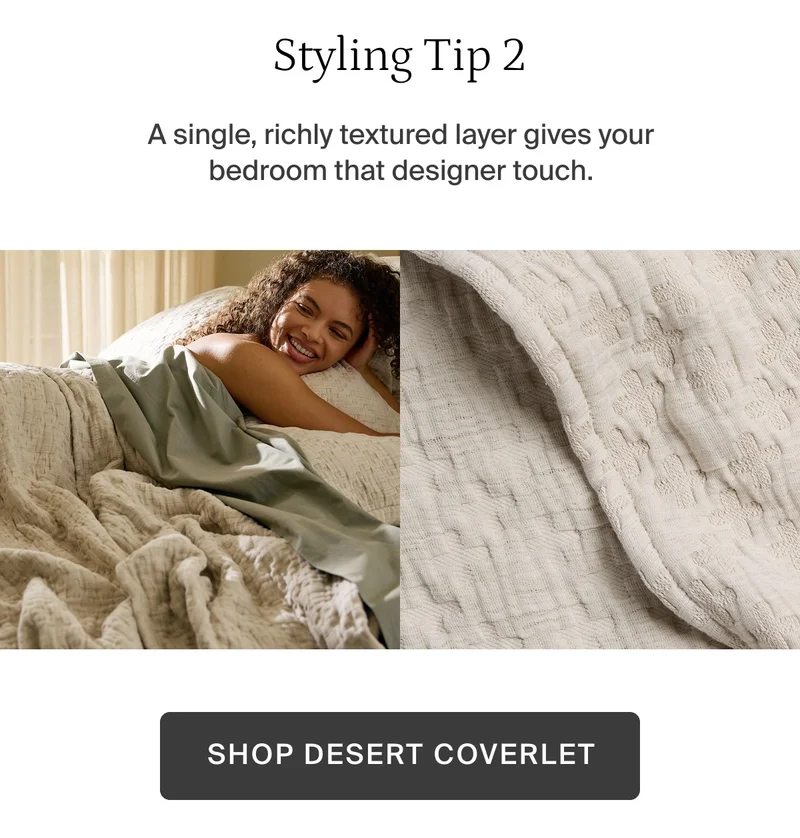 A single, richly textured layer. Shop desert coverlet.