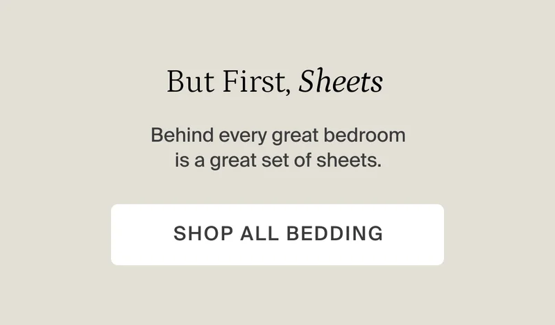 But first, sheets. Shop all bedding.