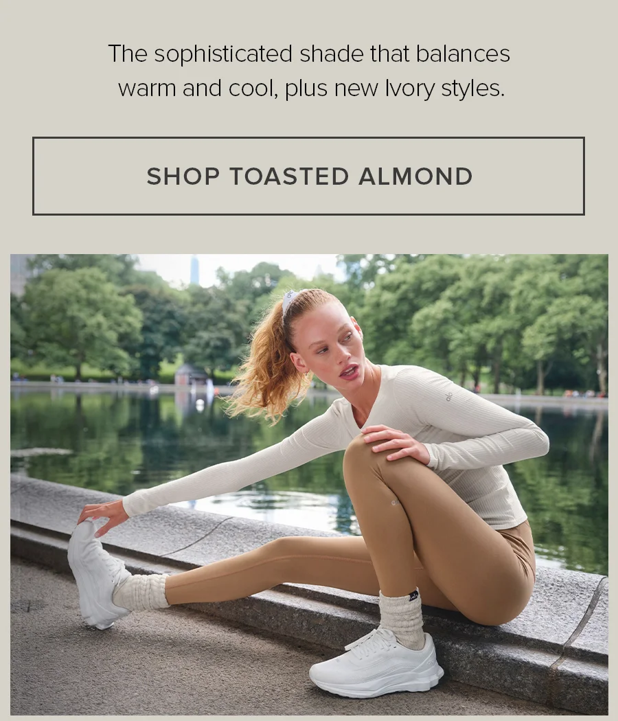 The sophisticated shade that balances warm and cool, plus new Ivory styles SHOP TOASTED ALMOND