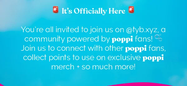 It's Officially Here | You're all invited to join us on @tyb.xyz, a community powered by poppi fans! Join us to connect with other poppi fans, collect points to use on exclusive poppi merch + so much more!
