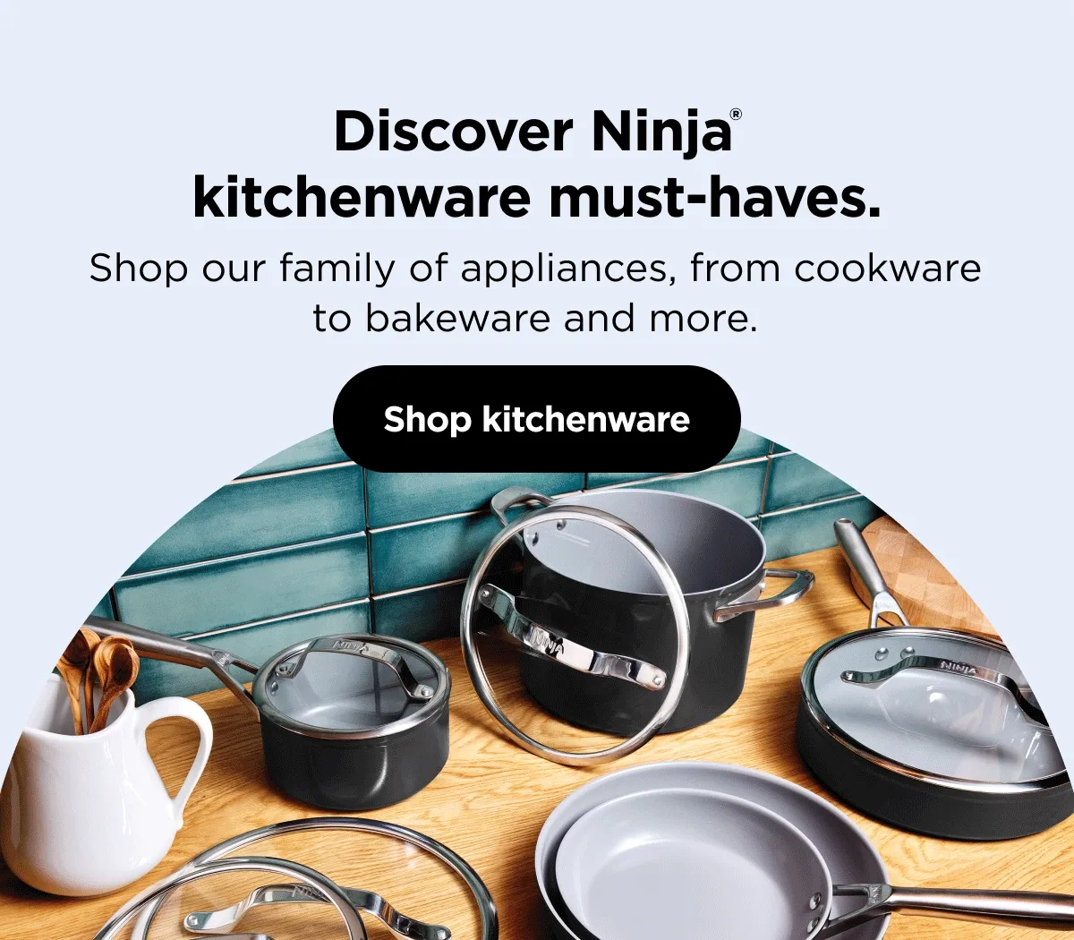 Discover Ninja Kitchenware must-haves. Shop our family of appliances, from cookware to bakeware and more.