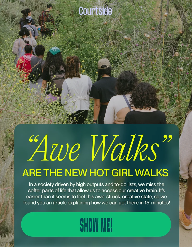 “Awe Walks” are the new Hot Girl Walks In a society driven by high outputs and to-do lists, we miss the softer parts of life that allow us to access our creative brain. It’s easier than it seems to feel this awe-struck, creative state, so we found you an article explaining how we can get there in 15-minutes! show me!