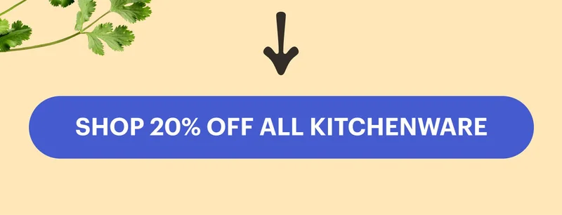 SHOP 20% OFF ALL KITCHENWARE