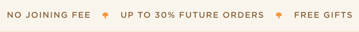 No Joining Fee | Up to 30 Future Orders | Free Gifts
