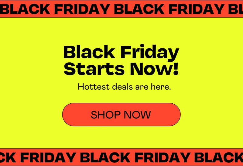 Black Friday Starts Now! - Shop Now