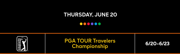 Thursday, June 20 - PGA TOUR Travelers Championship - 6/20-6/23