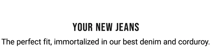 Your new jeans