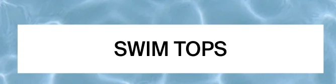 SWIM TOPS