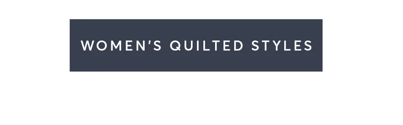 Women's Quilted Styles