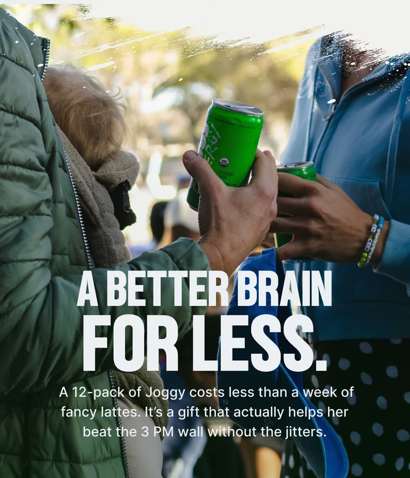 A better brain for less. A 12-pack of Joggy costs less than a week of fancy lattes.