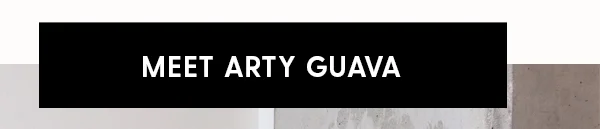 Meet Arty Guava