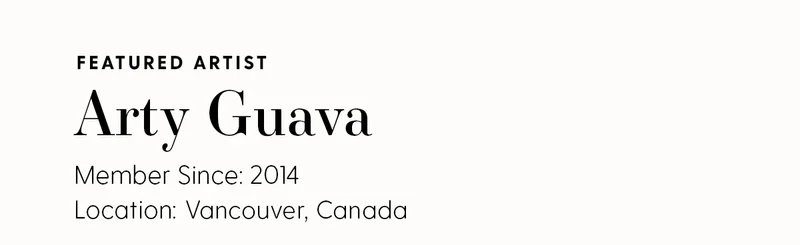 Featured Artist: Arty Guava | Member Since: 2014 | Location: Vancouver, Canada
